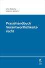 Vito Roberto: Praxishandbuch Verantwortlichkeitsrecht, Buch