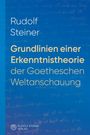 Rudolf Steiner: Grundlinien einer Erkenntnistheorie der Goetheschen Weltanschauung mit besonderer Rücksicht auf Schiller, Buch