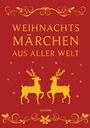 : Weihnachtsmärchen aus aller Welt (Neuausgabe), Buch