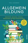 Paul Kleinman: Allgemeinbildung. Alles was man wissen muss in Geschichte, Sprachen, Literatur, Mathematik und Naturwissenschaften, Buch
