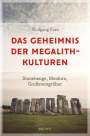 Wolfgang Korn: Das Geheimnis der Megalithkulturen. Stonehenge, Menhire, Großsteingräber, Buch