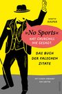 Martin Rasper: Das Buch der falschen Zitate. 'No Sports' hat Churchill nie gesagt. Mit einem Vorwort von Goethe, Buch