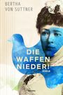Bertha Von Suttner: Die Waffen nieder! Roman, Buch