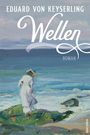„Eduard von Keyserling, Wellen, Roman“. Eine Person im weißen Kleid am Meer, mit Wellen und Himmel im Hintergrund.