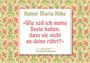 "Wie soll ich meine Seele halten, dass sie nicht an deine rührt?" Zitat von Rainer Maria Rilke, floral gestaltet.
