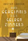 Text: "GASTON LEROUX, DAS GEHEIMNIS DES GELBEN ZIMMERS, KRIMINALROMAN." Illustration: Detektiv-Schatten, gelbes Zimmer.