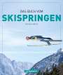 Volker Kreisl: Das Buch vom Skispringen, Buch