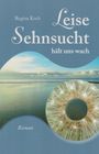 Regina Koch: Leise Sehnsucht hält uns wach, Buch