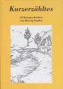 „Kurzerzähltes: 18 Kurzgeschichten von Herwig Sanden.“ Illustration: Fluss, Bäume, Berge, kleines Haus.