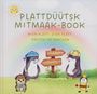 "Plattdüütsk Mitmaak-Book. Mien Platt- Dien Platt. Proten un Snacken." Illustration mit zwei Maulwürfen, Igel, Biene.

