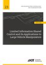 Bálint Varga: Limited Information Shared Control and its Applications to Large Vehicle Manipulators, Buch