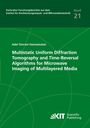 Adel Omrani Hamzekalaei: Multistatic Uniform Diffraction Tomography and Time-Reversal Algorithms for Microwave Imaging of Multilayered Media, Buch