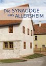 : Die Synagoge aus Allersheim, Buch