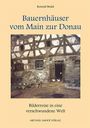 "Bauernhäuser vom Main zur Donau" von Konrad Bedal, "Bilderreise in eine verschwundene Welt", Michael Imhof Verlag. Ein traditionelles Fachwerkhaus.
