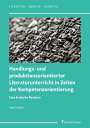 Ines Heiser: Handlungs- und produktionsorientierter Literaturunterricht in Zeiten der Kompetenzorientierung, Buch