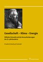 Friedrich Reinhard Schmidt: Gesellschaft - Klima - Energie, Buch