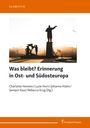 : Was bleibt? Erinnerung in Ost- und Südosteuropa, Buch