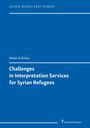 Malek Al Refaai: Challenges in Interpretation Services for Syrian Refugees, Buch