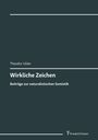 Theodor Ickler, "Wirkliche Zeichen", Beiträge zur naturalistischen Semiotik. Dunkler Hintergrund, schlichtes Design.