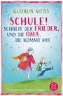 Gudrun Mebs: Schule!, schreit der Frieder, und die Oma, die kommt mit, Buch