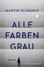 Martin Schäuble: Alle Farben grau, Buch