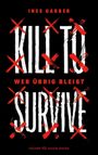 Text: "INES GARBER KILL TO SURVIVE WER ÜBRIG BLEIBT" mit roten Kreuzen. Dunkler Hintergrund.