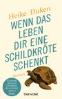 Heike Duken: Wenn das Leben dir eine Schildkröte schenkt, Buch