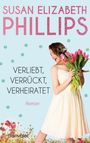 Susan Elizabeth Phillips: Verliebt, verrückt, verheiratet, Buch
