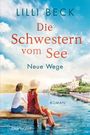 Lilli Beck: Die Schwestern vom See - Neue Wege, Buch