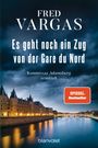 Fred Vargas: Es geht noch ein Zug von der Gare du Nord, Buch