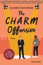 Alison Cochrun: The Charm Offensive - Wenn die Klappe fällt, beginnt die Liebe, Buch