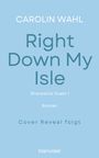 Text auf hellblauem Hintergrund: "CAROLIN WAHL, Right Down My Isle, Shorewick Duett 1, Roman, Cover Reveal folgt." Unten "blanvalet" Logo.