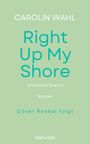 Text: "CAROLIN WAHL Right Up My Shore Shorewick Duett 2 Roman Cover Reveal folgt." Hellgrüner Hintergrund.