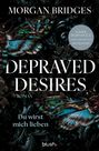 Große Schrift: "Depraved Desires". Oben "Morgan Bridges". Eine detaillierte, bunte Motte auf dunklem, floralen Hintergrund.