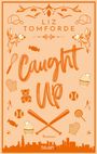 "Caught Up" von Liz Tomforde, Roman. Ornamente, Baseballschläger, Cupcake, Lutscher, Teddybär, Skyline.