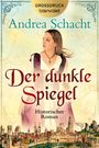 "Der dunkle Spiegel" von Andrea Schacht. Historischer Roman. Frau in mittelalterlicher Kleidung, unten Stadtansicht.