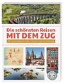: Die schönsten Reisen mit dem Zug, Buch