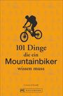 Carsten Schymik: 101 Dinge, die ein Mountainbiker wissen muss, Buch
