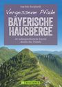 Joachim Burghardt: Vergessene Pfade Bayerische Hausberge, Buch