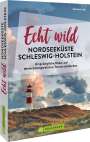Stefanie Sohr: Echt wild - Nordseeküste Schleswig-Holstein, Buch