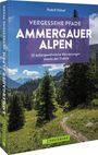 Rudolf Nützel: Vergessene Pfade Ammergauer Alpen, Buch