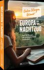 Regine Heue: Guten Morgen, Urlaub!Europa mit dem Nachtzug, Buch