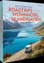 Michael Moll: Die ultimativen Roadtrips mit dem Wohnmobil in Skandinavien, Buch