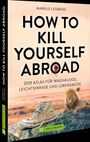 Cover eines Buches: „How to Kill Yourself Abroad“. Ein Löwe liegt im Hintergrund neben einem abgetragenen Schuh.