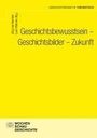 : Geschichtsbewusstsein - Geschichtsbilder - Zukunft, Buch