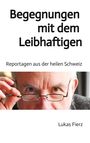Lukas Fierz: Begegnungen mit dem Leibhaftigen - Reportagen aus der heilen Schweiz, Buch