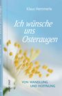 Klaus Hemmerle: Ich wünsche uns Osteraugen, Buch