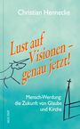 Christian Hennecke: Lust auf Visionen - genau jetzt!, Buch