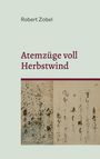 Robert Zobel: Atemzüge voll Herbstwind, Buch