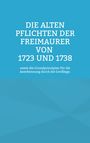 : Die Alten Pflichten der Freimaurer von 1723 und 1738, Buch